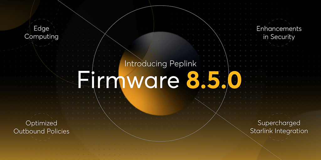 Anuncio del firmware 8.5.0 de Peplink con características clave como la computación de borde, políticas de salida optimizadas y seguridad mejorada.